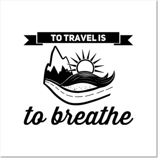 To Travel is to Breathe Posters and Art